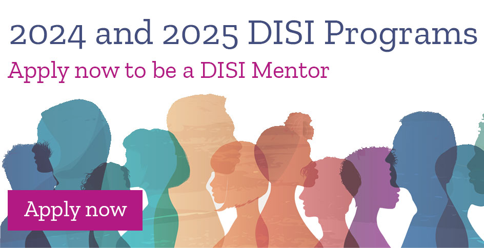 2024 and 2025 DISI Programs: Apply now to be a DISI Mentor